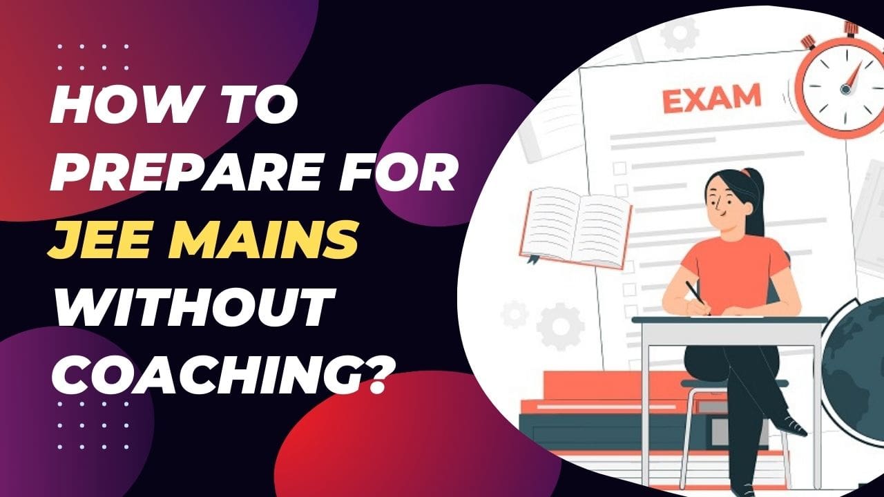 How to prepare for JEE Mains without Coaching?