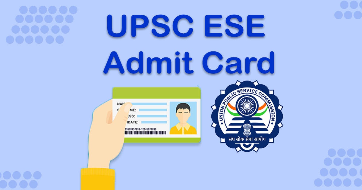 यूपीएससी ईएसई मेंस एडमिट कार्ड 2024 (ESE Mains), जल्द होगी जारी…